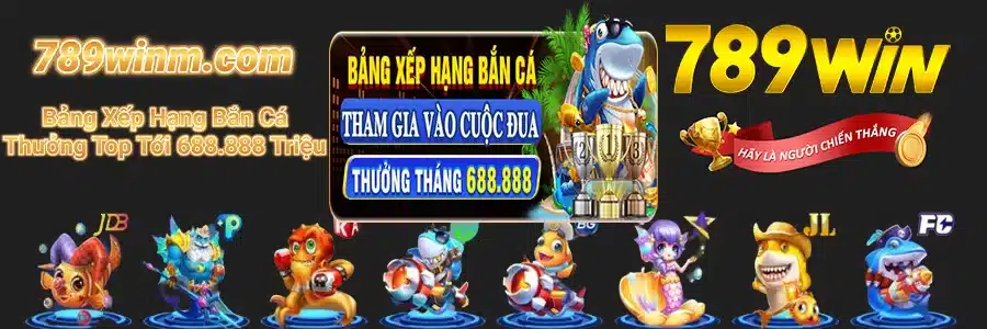 Bảng Xếp Hạng Bắn Cá 789 WIN