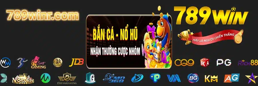 789 WIN Thưởng Cược Nhóm Bắn Cá Nổ Hũ