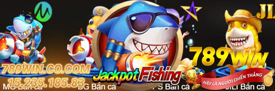 Game Bắn Cá 789 WIN Jackpot Đánh Cá JILI